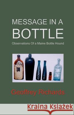 Message In a Bottle: Observations From a Maine Bottle Hound Richards, Geoffrey 9781931475310 Quiet Waters Publications