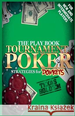Tournament Poker Strategies for Donkeys: The Play Book Black Pettwa Dr Elizabeth James Jeanetta Wells 9781931671491