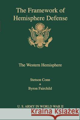 The framework of hemisphere defense Stetson Conn Byron Fairchild 9781932080209 Government Reprints Press