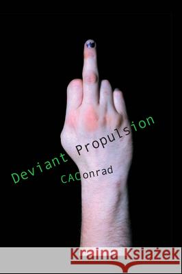 Deviant Propulsion: Poems Conrad, C. A. 9781932360875 Soft Skull Press