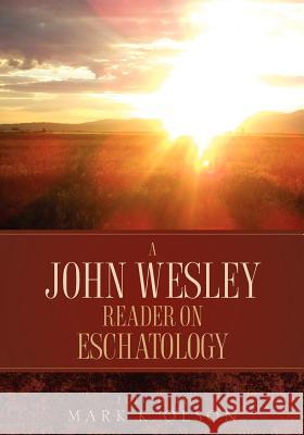 A John Wesley Reader On Eschatology Wesley, John 9781932370256