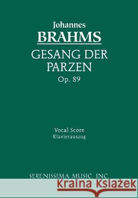 Gesang der Parzen, Op.89: Vocal score Johannes Brahms, Eusebius Mandyczewski 9781932419498 Serenissima Music