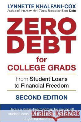 Zero Debt for College Grads: From Student Loans to Financial Freedom 2nd Edition Lynnette Khalfani-Cox 9781932450101 Advantage World Press