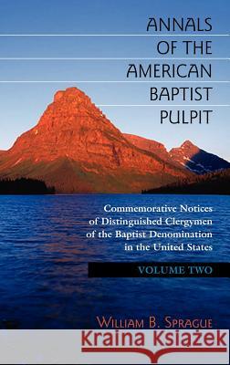 Annals of the American Baptist Pulpit: Volume Two Sprague, William B. 9781932474992 Solid Ground Christian Books