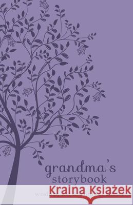 Grandma's Storybook: Wisdom, Wit, and Words of Advice Angie Harris 9781932597196 Plain Sight
