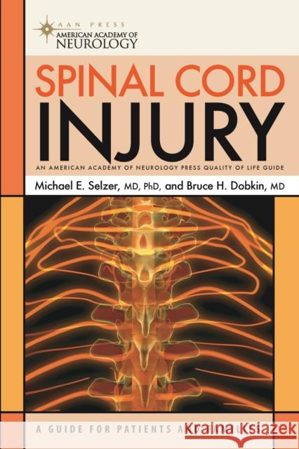 Spinal Cord Injury: A Guide for Patients and Families Selzer, Michael E. 9781932603385 Demos Medical Publishing