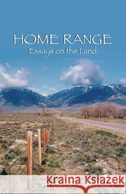 HOME RANGE, Essays on the Land Chaudet, Annette 9781932636536 Pronghorn Press