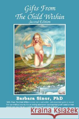 Gifts From The Child Within: Self-discovery and Self-recovery Through Re-Creation Therapy, 2nd Edition Barbara Sinor PhD, Lavona Stillman 9781932690460
