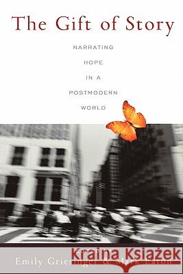 The Gift of Story: Narrating Hope in a Postmodern World Griesinger, Emily 9781932792478