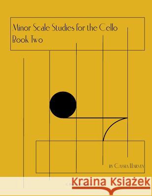 Minor Scale Studies for the Cello, Book Two Cassia Harvey 9781932823028 C. Harvey Publications