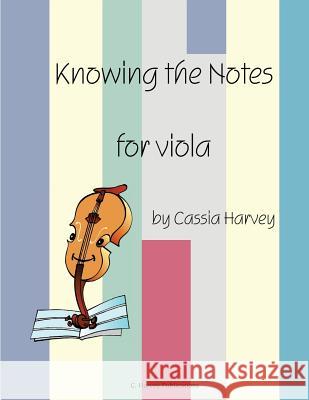 Knowing the Notes for Viola Cassia Harvey Judith Harvey 9781932823325 C. Harvey Publications