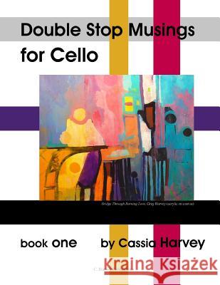 Double Stop Musings for Cello, Book One Cassia Harvey 9781932823387 C. Harvey Publications
