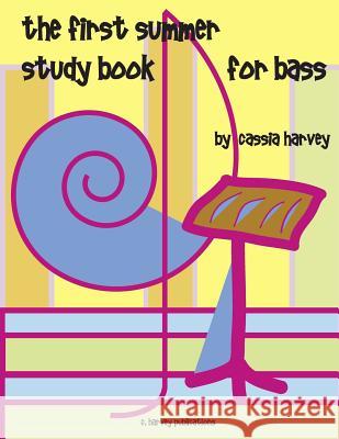 The First Summer Study Book for Bass Cassia Harvey Matthew Roberts 9781932823875
