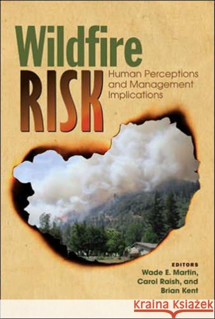Wildfire Risk: Human Perceptions and Management Implications Martin, Wade E. 9781933115511
