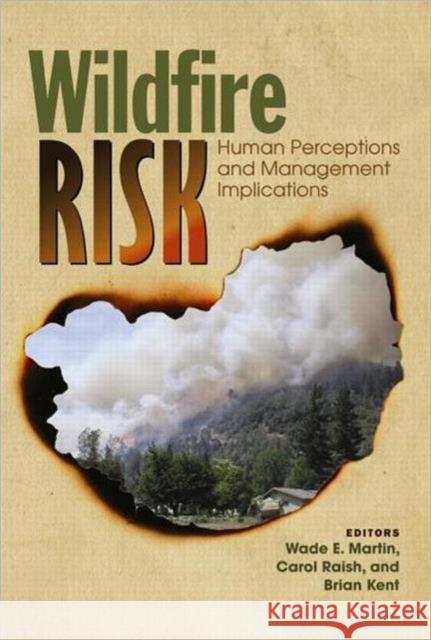 Wildfire Risk: Human Perceptions and Management Implications Martin, Wade E. 9781933115528
