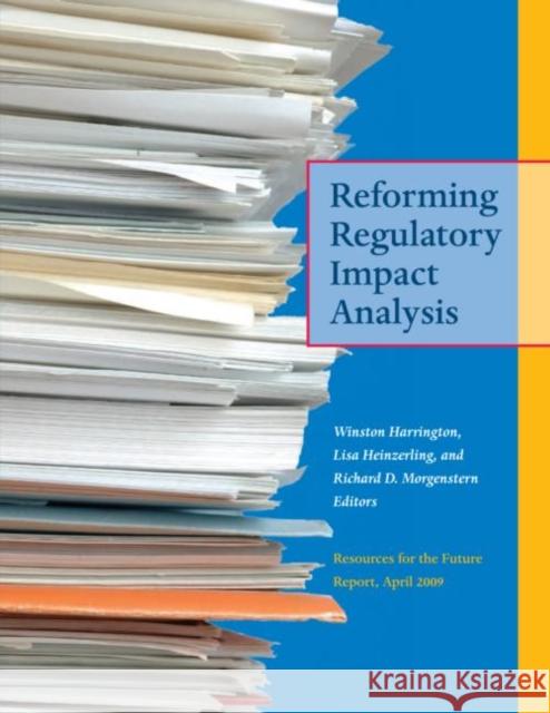 Reforming Regulatory Impact Analysis Winston Harrington Lisa Heinzerling Richard D. Morgenstern 9781933115757 Resources for the Future