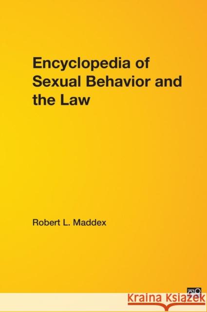Encyclopedia of Sexual Behavior and the Law Robert L. Maddex 9781933116570 CQ Press