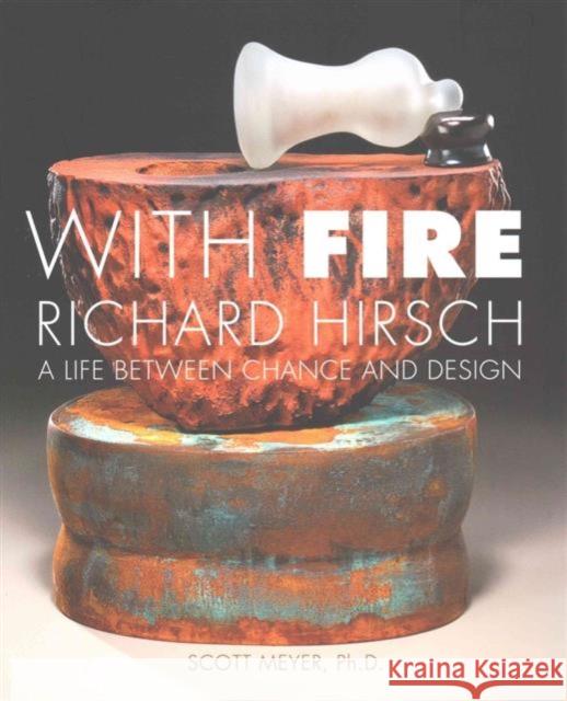With Fire: Richard Hirsch Scott Meyer 9781933360973