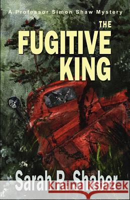 The Fugitive King Sarah R. Shaber 9781933523217 Bella Rosa Books