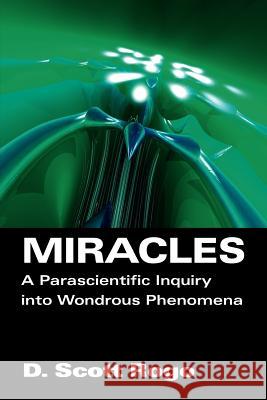 Miracles D., Scott Rogo 9781933665092 Anomalist Books LLC