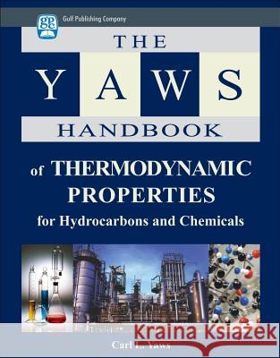 Yaws Handbook of Thermodynamic Properties Carl L. Yaws 9781933762074 Gulf Publishing Company