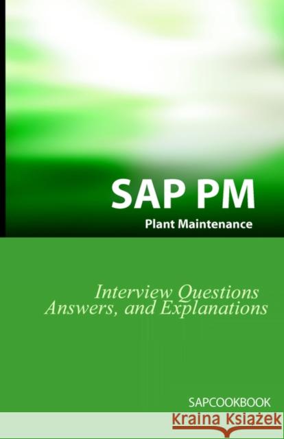 SAP PM Interview Questions, Answers, and Explanations: SAP Plant Maintenance Certification Review Stewart, Jim 9781933804132