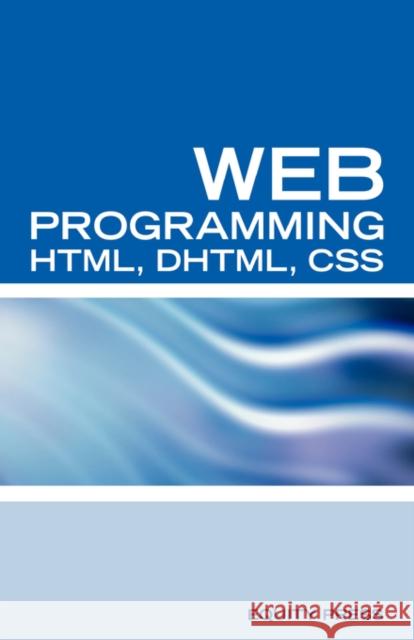 Web Programming Interview Questions with HTML, DHTML, and CSS: HTML, DHTML, CSS Interview and Certification Review Sanchez-Clark, Terry 9781933804613 Equity Press