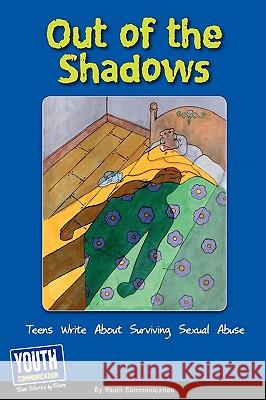 Out of the Shadows: Teens Write about Surviving Sexual Abuse Keith Hefner Laura Longhine 9781933939810