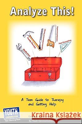 Analyze This! a Teen Guide to Therapy and Getting Help Laura Longhine Keith Hefner 9781933939858