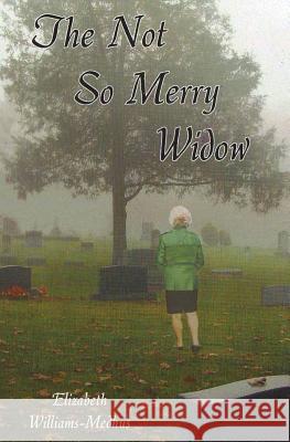 The Not So Merry Widow Elizabeth Williams-Medhus 9781934051474