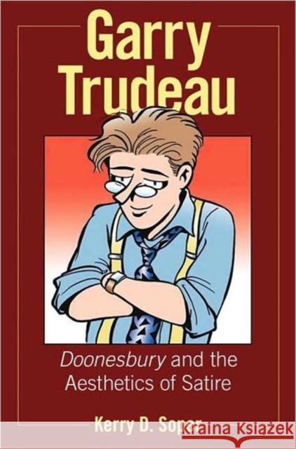Garry Trudeau: Doonesbury and the Aesthetics of Satire Soper, Kerry D. 9781934110898 University Press of Mississippi