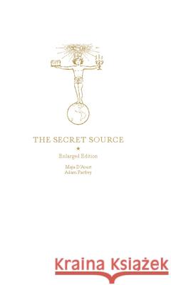 The Secret Source: The Law of Attraction and Its Hermetic Influence Throughout the Ages D'Aoust, Maja 9781934170328 Process