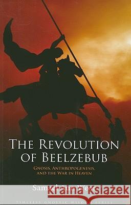 The Revolution of Beelzebub: The Demon Who Renounced Evil and the Man Who Guided Him Aun Weor, Samael 9781934206188 Glorian Publishing