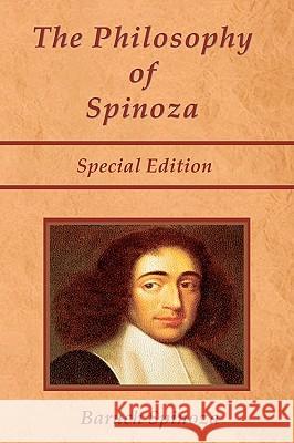 The Philosophy of Spinoza - Special Edition: On God, on Man, and on Man's Well Being Baruch Spinoza Joseph Ratner Shawn Conners 9781934255285 El Paso Norte Press