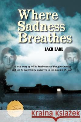 Where Sadness Breathes MR Jack Earl 9781934332108 Jack Earl