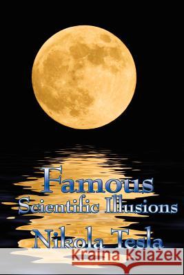 Famous Scientific Illusions Nikola Tesla 9781934451991 Wilder Publications