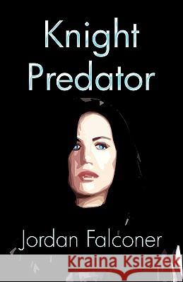 Knight Predator Jordan Falconer 9781934452387 Bedazzled Ink Publishing Company