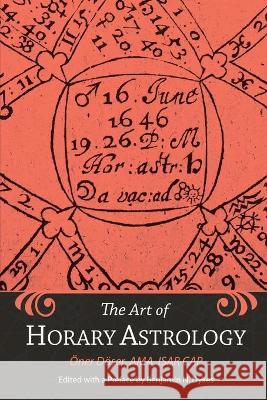 The Art of Horary Astrology Oner Doser Benjamin N. Dykes 9781934586518