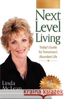 Next Level Living: Today's Guide for Tomorrow's Abundant Life McLean, Linda 9781934606353