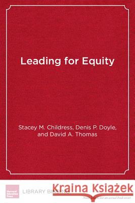 Leading for Equity: The Pursuit of Excellence in the Montgomery County Public Schools Stacey M Childress Denis P Doyle David A Thomas 9781934742235
