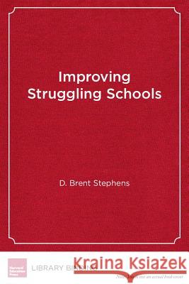 Improving Struggling Schools : A Developmental Approach to Intervention D Brent Stephens   9781934742587 Harvard Educational Publishing Group