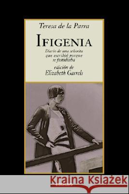 Ifigenia Teresa de la Parra, Elizabeth Garrels 9781934768129 StockCERO