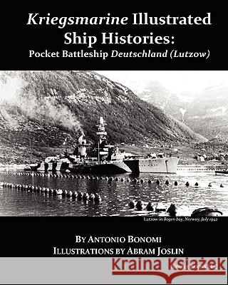 Pocket Battleship Deutschland (Lutzow): Kriegsmarine Illustrated Ship Histories Antonio Bonomi Abram Joslin 9781934840696 Nimble Books