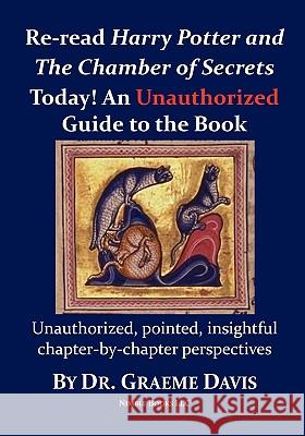 Re-read HARRY POTTER AND THE CHAMBER OF SECRETS Today! An Unauthorized Guide Davis, Graeme 9781934840726