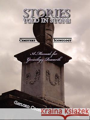 Stories Told in Stone: Cemetery Iconology Gaylord Cooper 9781934894194