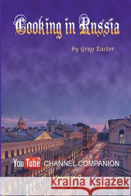 Cooking in Russia - Volume 2 Greg Easter 9781934939963 International Cuisine Press