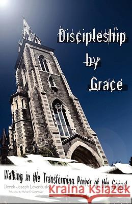 Discipleship by Grace Derek Joseph Levendusky Sharon Ryan Mary Pratt 9781935018179