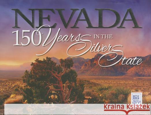 Nevada: 150 Years in the Silver State Geoff Schumacher