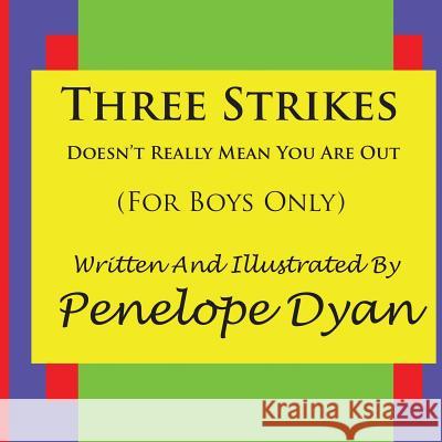 Three Strikes---Doesn't Really Mean You Are Out Penelope Dyan Penelope Dyan 9781935118398 Bellissima Publishing