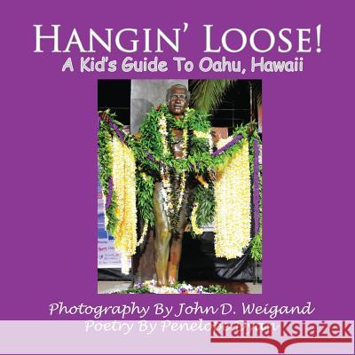 Hangin' Loose! a Kid's Guide to Oahu, Hawaii Penelope Dyan John D. Weigand 9781935118787 Bellissima Publishing